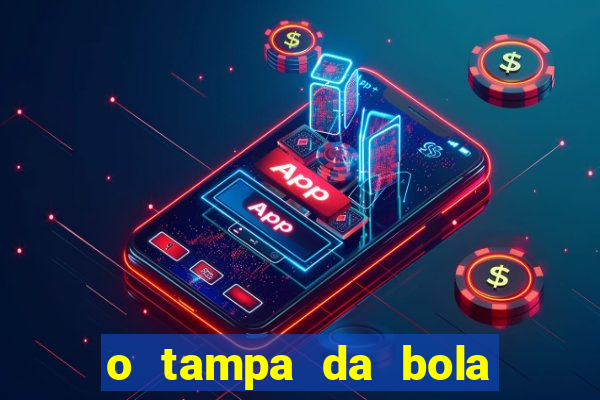 o tampa da bola ao vivo